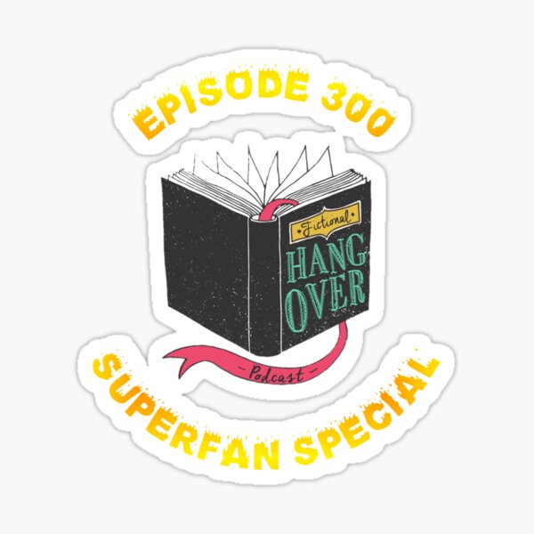 Item preview, Fictional Hangover Episode 300 Superfan Special! designed and sold by FictionalHangov.