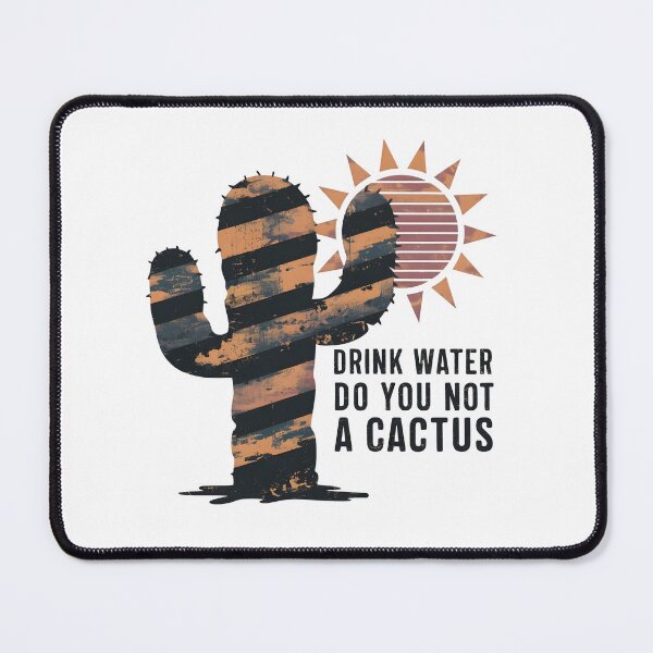 Item preview, Drink Water Do You Not A Cactus Funny Hydration designed and sold by SHADOWNB69.
