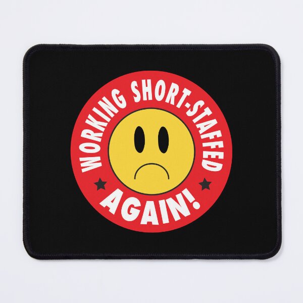 Item preview, Working Short Staffed Again! designed and sold by TaraGbear.