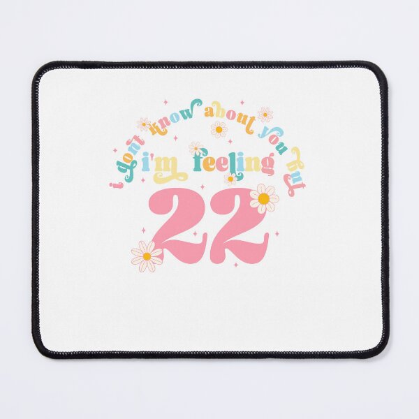 Item preview, I Don't Know About You But I'm Feeling 22, Swiftie Gift designed and sold by throuplescorner.