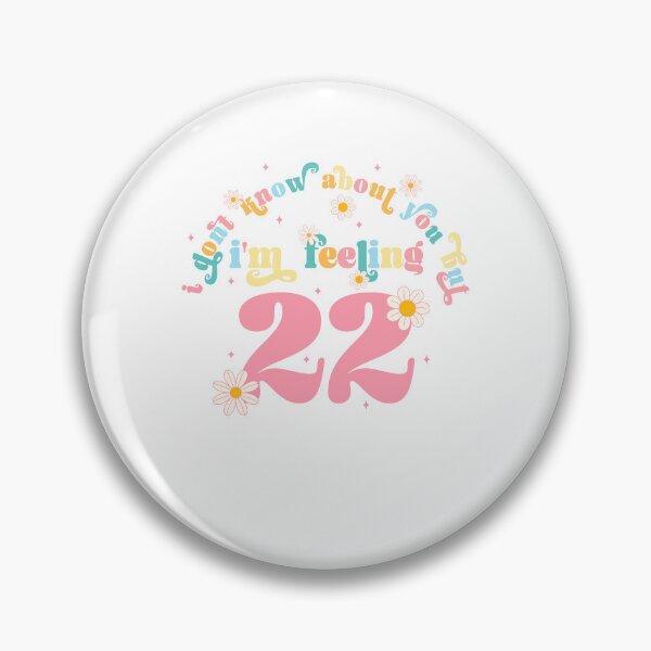 Item preview, I Don't Know About You But I'm Feeling 22, Swiftie Gift designed and sold by throuplescorner.