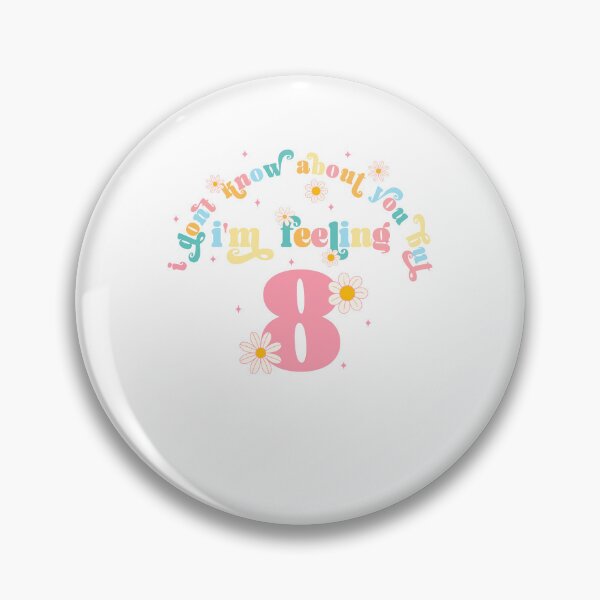 Item preview, I Don't Know About You But I'm Feeling 8, Swiftie Gift designed and sold by throuplescorner.