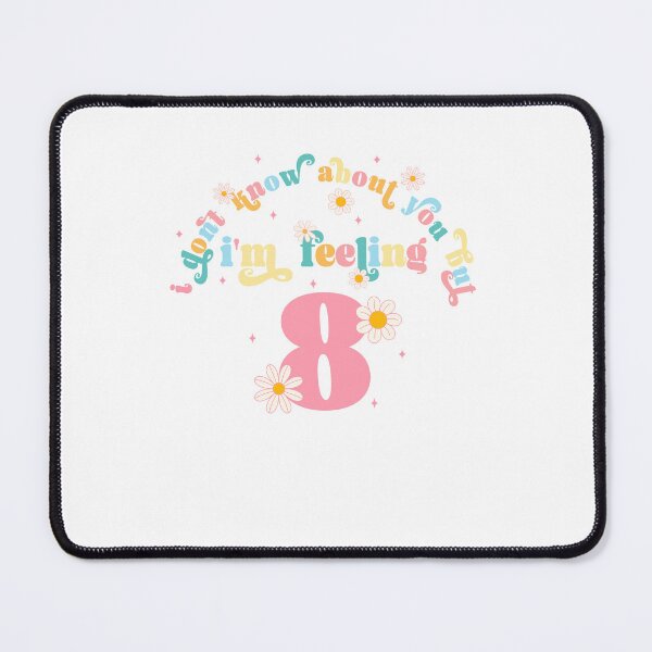 Item preview, I Don't Know About You But I'm Feeling 8, Swiftie Gift designed and sold by throuplescorner.