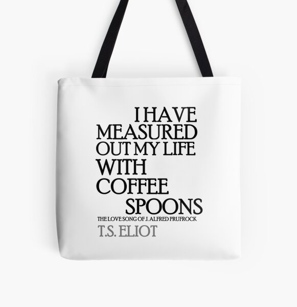 Item preview, I Have Measured Out My Life With Coffee Spoons designed and sold by silentstead.