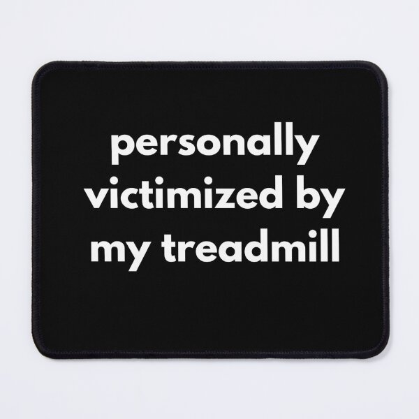 Item preview, personally victimized by my treadmill designed and sold by sydney-syder.