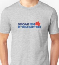 Smoak 'em if you got 'em Unisex T-Shirt