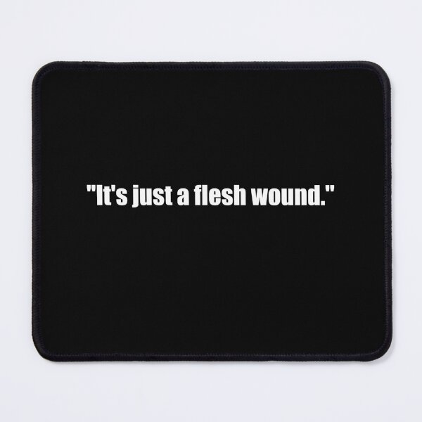 Item preview, "It's just a flesh wound." —John Cleese as The Black Knight in Monty Python and the Holy Grail designed and sold by CrewDesigns.