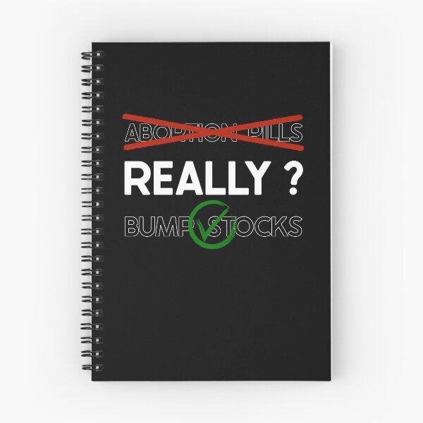 Item preview, Abortion Pills Illegal and Bump Stocks Legal - Really? designed and sold by Amanda Lucas.
