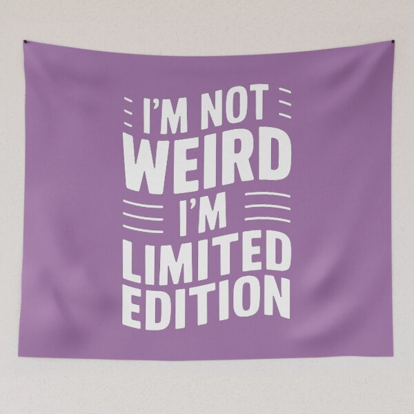 Item preview, I'M NOT WEIRD I'M LIMITED EDITION designed and sold by Vicky021.