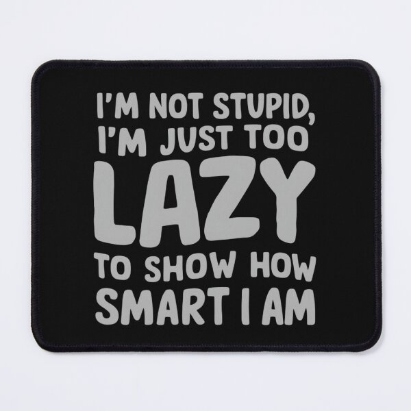 Item preview, I'M NOT STUPID designed and sold by debeteez.