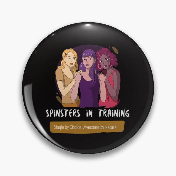 Item preview, Spinsters In Training: Single By Choice, Awesome by Nature designed and sold by Dennen1010.