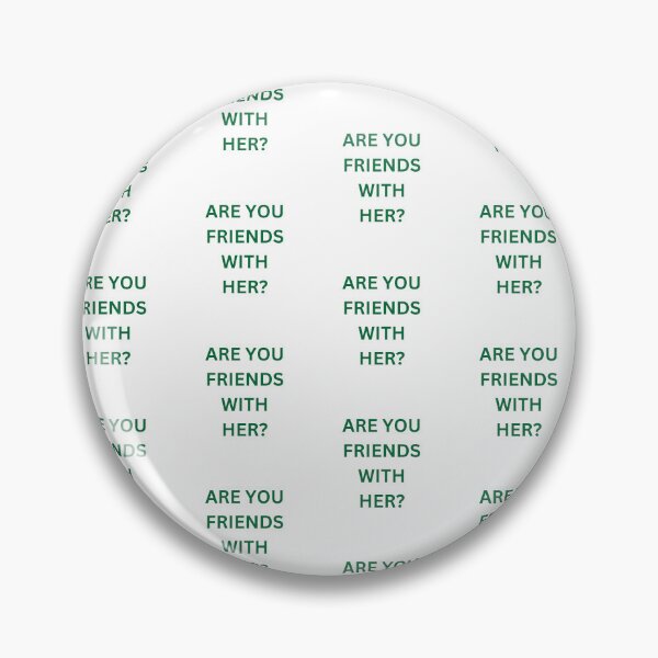 Item preview, Are You Friends With Her? designed and sold by Annshoppp.