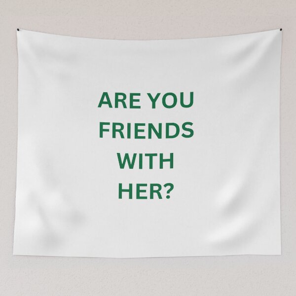 Item preview, Are You Friends With Her? designed and sold by Annshoppp.