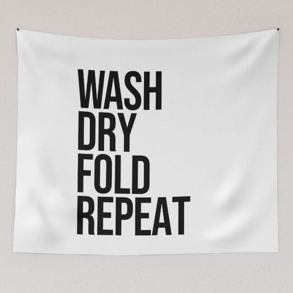 Item preview, Wash dry fold repeat quote designed and sold by Paigaam.