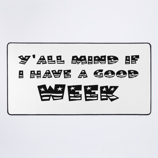 Item preview, Y'all mind if I have a good week designed and sold by 101univers.