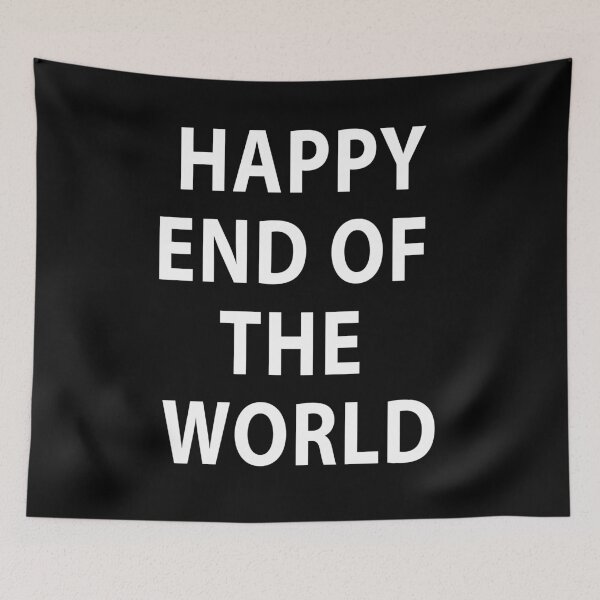 Item preview, Happy End Of The World designed and sold by Jason Gilbert.