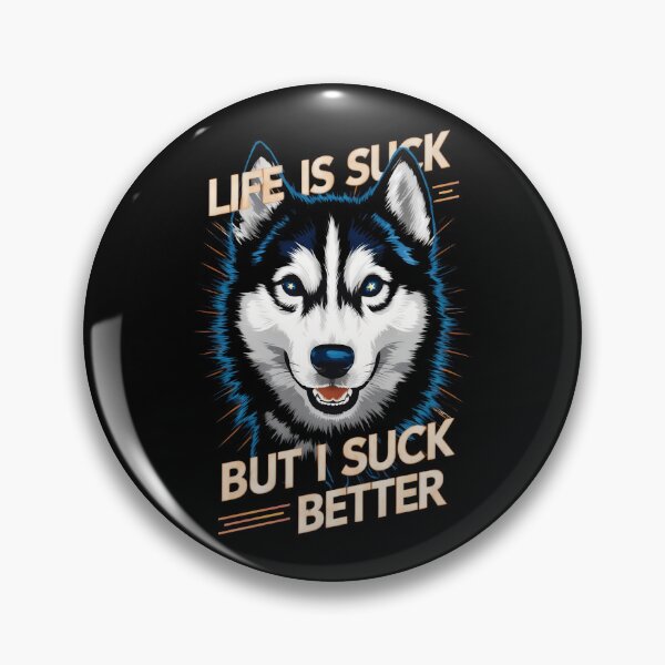 Item preview, Life Is Suck But I Suck Better - Funny Husky  designed and sold by AlphaTeez.