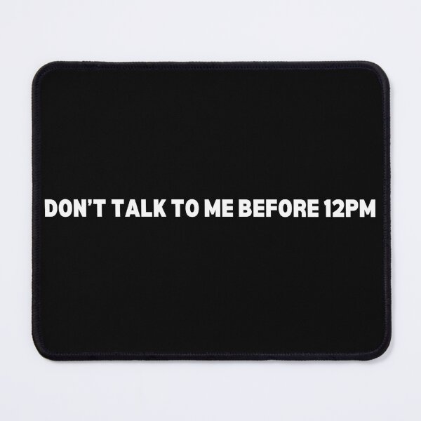 Item preview, Don’t talk to me before 12pm designed and sold by P0dEr.