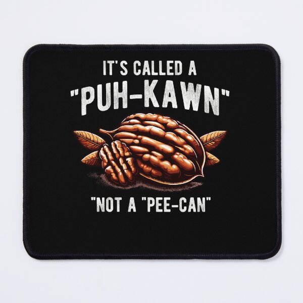 Item preview, It's Called A Puh-kawn Not A Pee-can Funny Pecan Pronounce designed and sold by Dressed For  Duty.