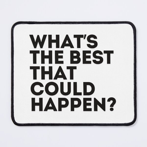 Item preview, What’s the best that could happen? designed and sold by saywhatcreative.