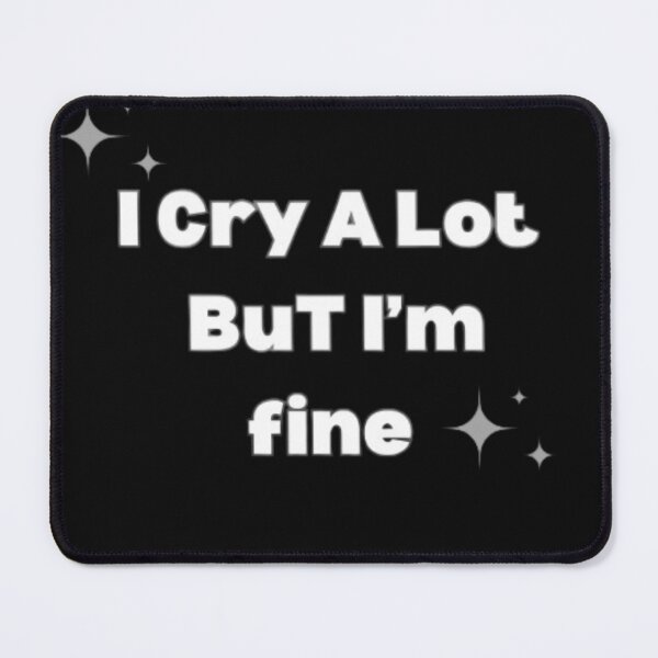 Item preview,  i cry a lot but i'm fine  designed and sold by LoloZta.
