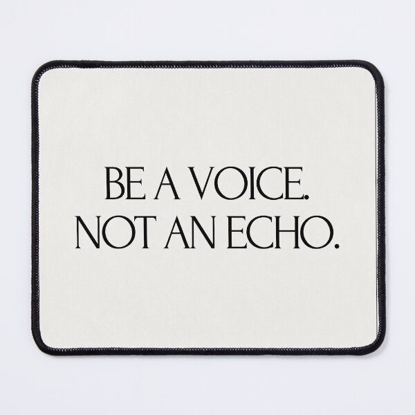 Item preview, Be a voice, not an echo designed and sold by Burkae.