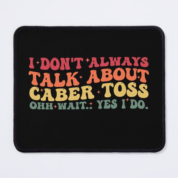 Item preview, I Don't Always Talk About Caber Toss Ohh Wait.. Yes I Do. designed and sold by Amineharoni.