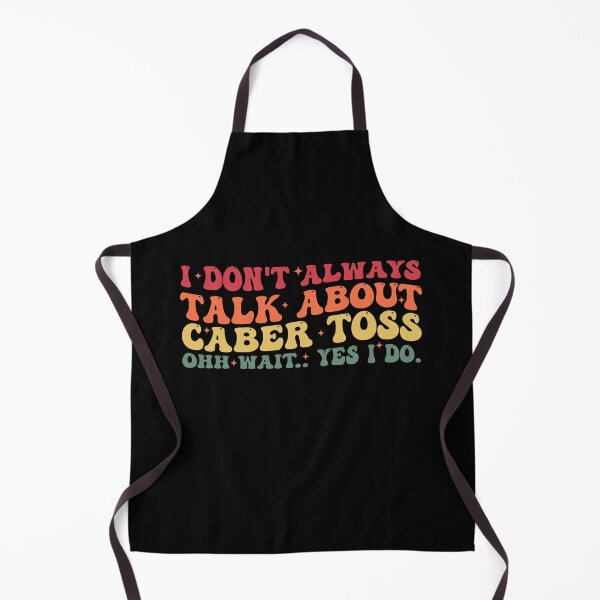Item preview, I Don't Always Talk About Caber Toss Ohh Wait.. Yes I Do. designed and sold by Amineharoni.