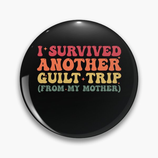 Item preview, I Survived Another Guilt Trip (From My Mother) Funny Saying designed and sold by Amineharoni.