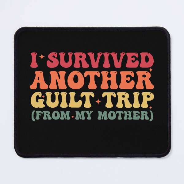 Item preview, I Survived Another Guilt Trip (From My Mother) Funny Saying designed and sold by Amineharoni.