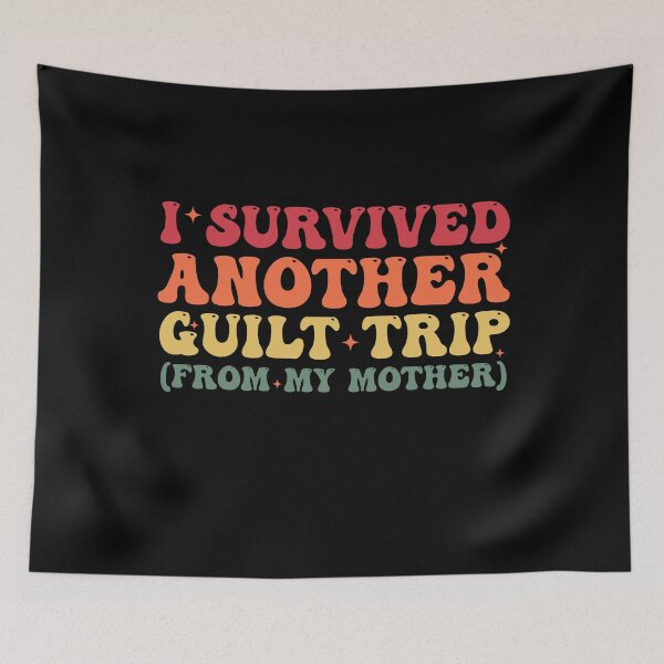 Item preview, I Survived Another Guilt Trip (From My Mother) Funny Saying designed and sold by Amineharoni.