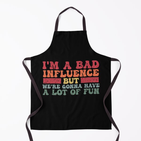 Item preview, Funny I'm a Bad Influence but we're gonna have a lot of fun designed and sold by Amineharoni.