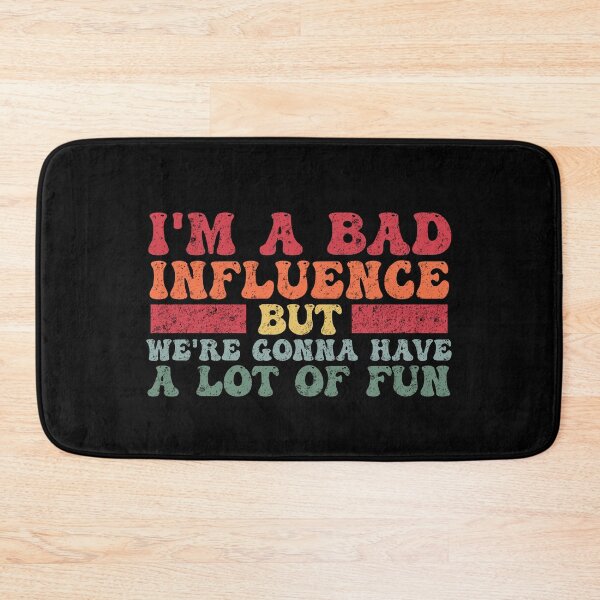 Item preview, Funny I'm a Bad Influence but we're gonna have a lot of fun designed and sold by Amineharoni.