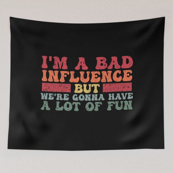 Item preview, Funny I'm a Bad Influence but we're gonna have a lot of fun designed and sold by Amineharoni.