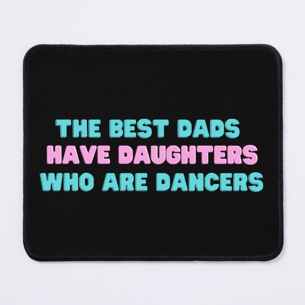Item preview, The Best Dads Have Daughters Who Are Dancers designed and sold by InklingIris.