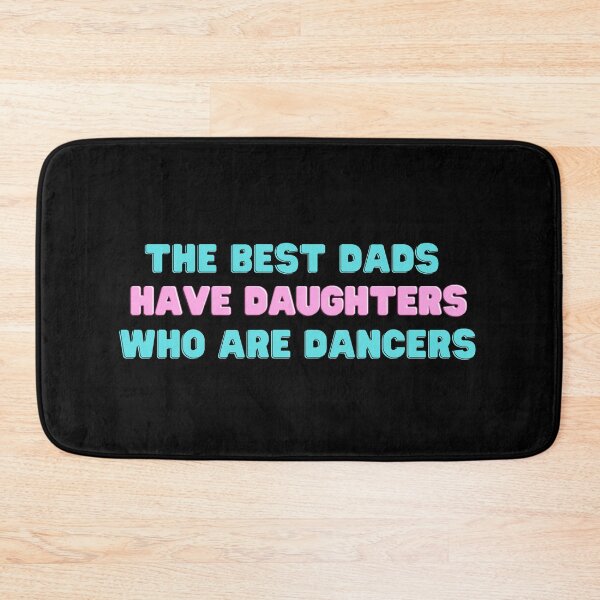 Item preview, The Best Dads Have Daughters Who Are Dancers designed and sold by InklingIris.