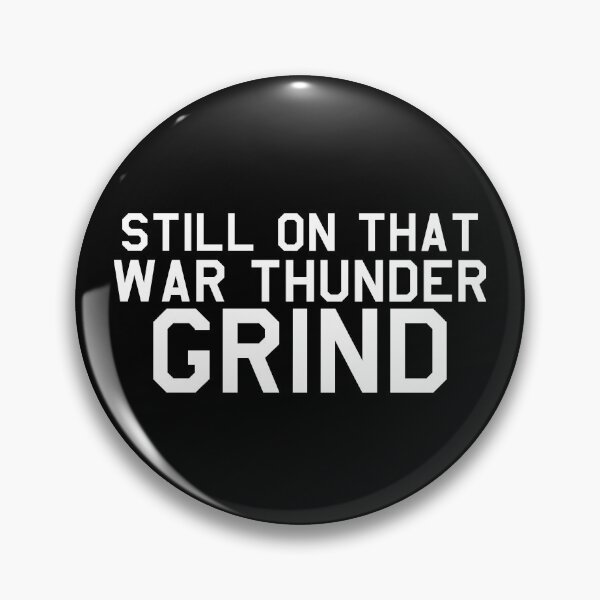 Item preview, Still On That War Thunder Grind designed and sold by ContTraders.