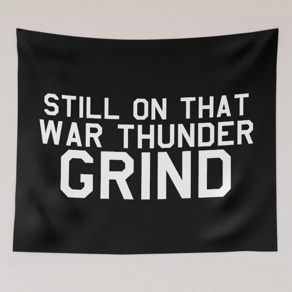 Item preview, Still On That War Thunder Grind designed and sold by ContTraders.
