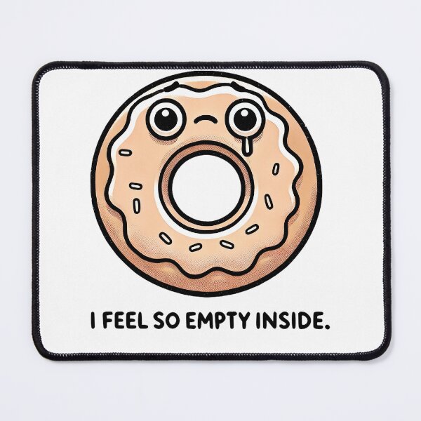Item preview, I feel so empty inside funny doughnut design designed and sold by NoCompetition.