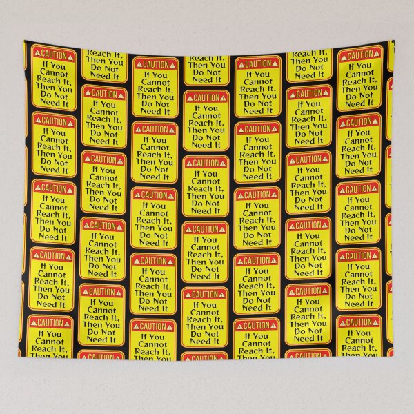 Item preview, CAUTION:  If You Cannot Reach It, Then You Do Not Need It - funny warning signs designed and sold by DesignsFromTW-S.