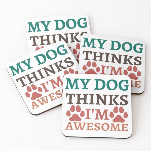 Item preview, My dog thinks I'm awesome. designed and sold by Haute-Modiste.