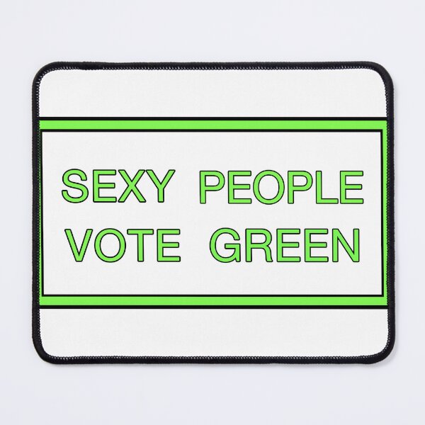 Item preview, Sexy People Vote Green designed and sold by solitka1.