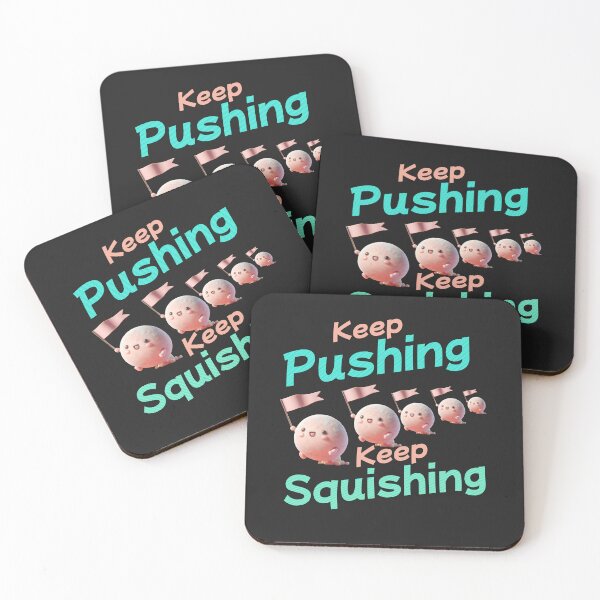 Item preview, Keep Pushing Keep Squishing designed and sold by Ridingondaydrea.