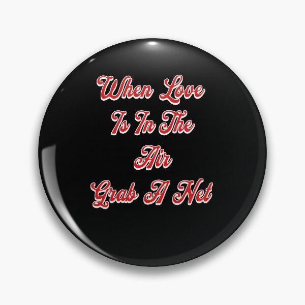 Item preview, When Love Is In The Air, Grab A Net, Valentine's Day Gift designed and sold by signshirtz.