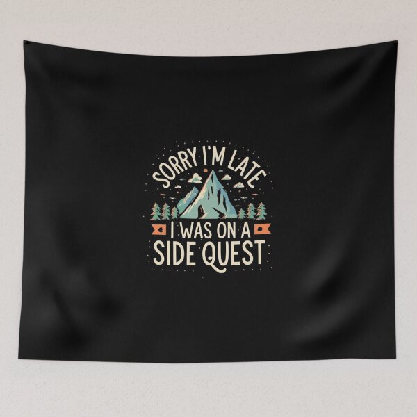 Item preview, sorry im late i was on a side quest  funny Wallpaper  quote  designed and sold by SnapYourStyle.