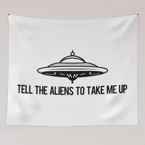 Item preview, Tell The Aliens To Take Me Up designed and sold by Designial.