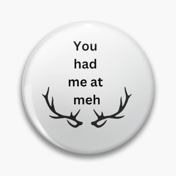 Item preview, You had me at meh designed and sold by Big-E-Designs1.