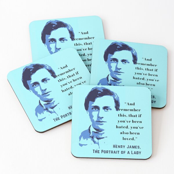 Item preview, Henry James  quote: And remember this, that if you've been hated, you've also been loved. designed and sold by artbleed.