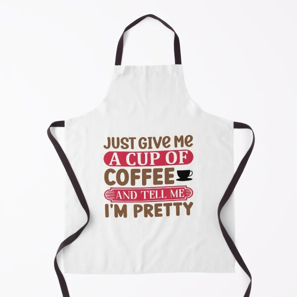Item preview, Just give me a cup of coffee and tell me I'm pretty designed and sold by Made-by-Gus.
