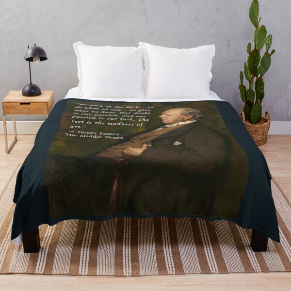 Item preview, Henry James  quote: We work in the dark—we do what we can—we give what we have. Our doubt is our passion and our passion is our task.  designed and sold by artbleed.